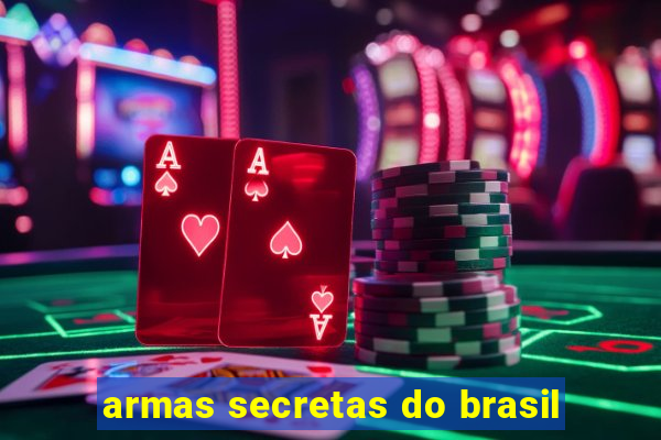 armas secretas do brasil